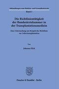 Flick |  Die Richtlinientätigkeit der Bundesärztekammer in der Transplantationsmedizin. | eBook | Sack Fachmedien