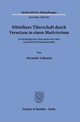 Lehmann |  Mittelbare Täterschaft durch Versetzen in einen Motivirrtum. | eBook | Sack Fachmedien
