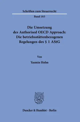 Holm | Die Umsetzung des Authorised OECD Approach: Die betriebsstättenbezogenen Regelungen des § 1 AStG. | E-Book | sack.de