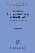 Miller |  Die relative Gesellschafterstellung im GmbH-Recht. | eBook | Sack Fachmedien