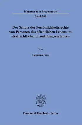 Fenzl |  Der Schutz der Persönlichkeitsrechte von Personen des öffentlichen Lebens im strafrechtlichen Ermittlungsverfahren. | eBook | Sack Fachmedien