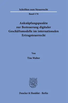 Walter |  Anknüpfungspunkte zur Besteuerung digitaler Geschäftsmodelle im internationalen Ertragsteuerrecht. | eBook | Sack Fachmedien