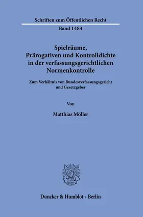 Möller |  Spielräume, Prärogativen und Kontrolldichte in der verfassungsgerichtlichen Normenkontrolle. | eBook | Sack Fachmedien