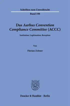 Zeitner |  Das Aarhus Convention Compliance Committee (ACCC). | eBook | Sack Fachmedien