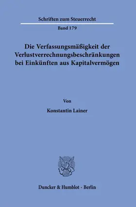 Lainer |  Die Verfassungsmäßigkeit der Verlustverrechnungsbeschränkungen bei Einkünften aus Kapitalvermögen. | eBook | Sack Fachmedien