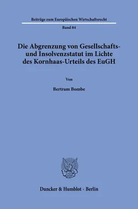 Bombe |  Die Abgrenzung von Gesellschafts- und Insolvenzstatut im Lichte des Kornhaas-Urteils des EuGH. | eBook | Sack Fachmedien