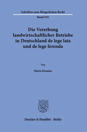 Kinnius |  Die Vererbung landwirtschaftlicher Betriebe in Deutschland de lege lata und de lege ferenda. | eBook | Sack Fachmedien