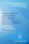 Neugärtner |  Föderalismus-Rhetorik-Dekonstruktionen – Rechtsdogmatik als Literaturdogmatik. | eBook | Sack Fachmedien