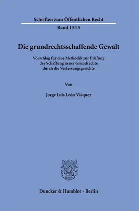 León Vásquez |  Die grundrechtsschaffende Gewalt. | eBook | Sack Fachmedien