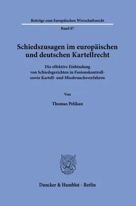 Pelikan | Schiedszusagen im europäischen und deutschen Kartellrecht. | E-Book | sack.de