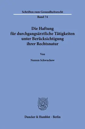 Schwuchow |  Die Haftung für durchgangsärztliche Tätigkeiten unter Berücksichtigung ihrer Rechtsnatur. | eBook | Sack Fachmedien