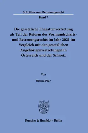 Paar |  Die gesetzliche Ehegattenvertretung als Teil der Reform des Vormundschafts- und Betreuungsrechts im Jahr 2021 im Vergleich mit den gesetzlichen Angehörigenvertretungen in Österreich und der Schweiz | eBook | Sack Fachmedien