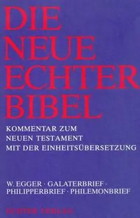 Egger / Gnilka / Schnackenburg |  Die Neue Echter-Bibel. Kommentar / Kommentar zum Neuen Testament mit Einheitsübersetzung. Gesamtausgabe / Galaterbrief - Philipperbrief - Philemonbrief | Buch |  Sack Fachmedien