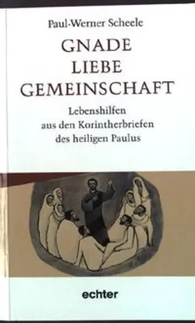Scheele |  Gnade Liebe Gemeinschaft | Buch |  Sack Fachmedien
