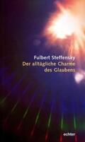 Steffensky |  Der alltägliche Charme des Glaubens | Buch |  Sack Fachmedien