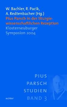 Bachler / Pacik / Redtenbacher |  Pius Parsch in der liturgiewissenschaftlichen Rezeption | Buch |  Sack Fachmedien