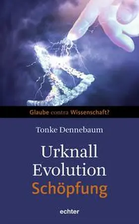 Dennebaum |  Urknall, Evolution - Schöpfung | Buch |  Sack Fachmedien