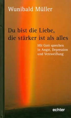 Müller |  Du bist die Liebe, die stärker ist als alles | Buch |  Sack Fachmedien
