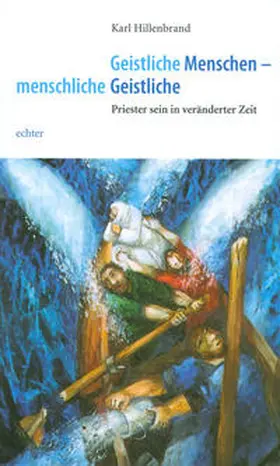 Hillenbrand / Geist |  Geistliche Menschen - menschliche Geistliche | Buch |  Sack Fachmedien