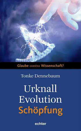 Dennebaum |  Urknall, Evolution - Schöpfung | eBook | Sack Fachmedien