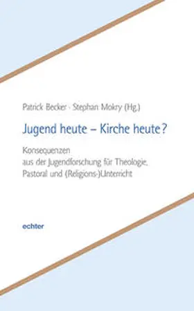 Becker / Mokry |  Jugend heute - Kirche heute? | Buch |  Sack Fachmedien