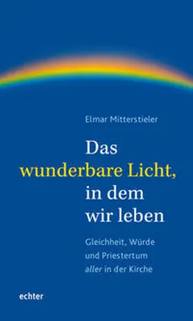 Mitterstieler |  Das wunderbare Licht, in dem wir leben | Buch |  Sack Fachmedien