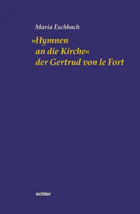 Eschbach |  Hymnen an die Kirche der Getrud von le Fort | Buch |  Sack Fachmedien