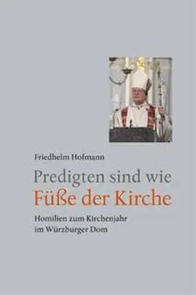 Hofmann |  Predigten sind wie Füße der Kirche | Buch |  Sack Fachmedien