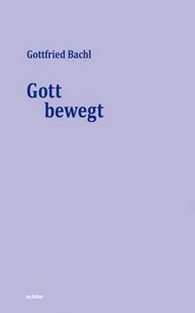 Bachl |  Gott bewegt | Buch |  Sack Fachmedien