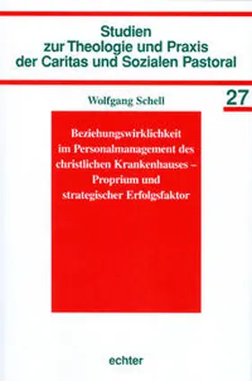 Schell | Beziehungswirklichkeit im Personalmanagement des christlichen Krankenhauses  Proprium und strategischer Erfolgs | Buch | 978-3-429-03496-2 | www.sack.de