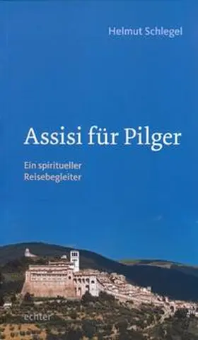 Schlegel |  Assisi für Pilger | Buch |  Sack Fachmedien