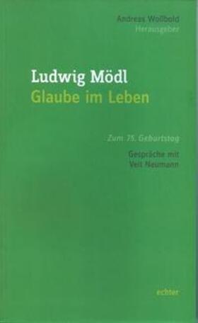Wollbold |  Ludwig Mödl - Glaube im Leben | Buch |  Sack Fachmedien