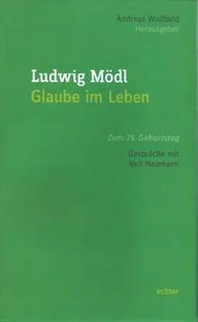 Wollbold |  Ludwig Mödl - Glaube im Leben | Buch |  Sack Fachmedien