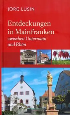 Lusin |  Entdeckungen in Mainfranken 2 | Buch |  Sack Fachmedien