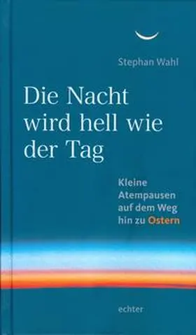 Wahl |  Die Nacht wird hell wie der Tag | Buch |  Sack Fachmedien