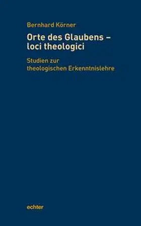 Körner |  Orte des Glaubens - loci theologici | Buch |  Sack Fachmedien