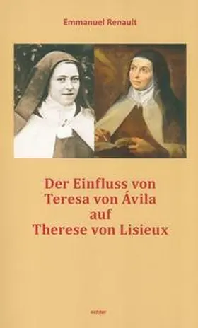 Theresienwerk e.V. / Renault |  Der Einfluss von Teresa von Avila auf Therese von Lisieux | Buch |  Sack Fachmedien