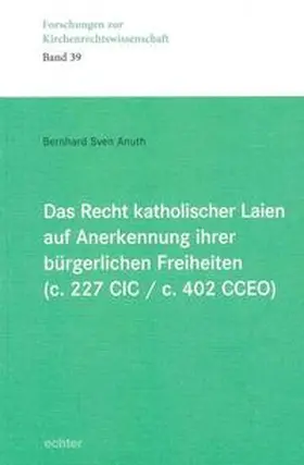 Anuth | Das Recht katholischer Laien auf Anerkennung ihrer  bürgerlichen Freiheiten (c. 227 CIC / c. 402 CCEO) | Buch | 978-3-429-04310-0 | sack.de