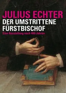 Leng / Schneider / Weidmann | Julius Echter 1573 - 1617. Der umstrittene Fürstbischof | Buch | 978-3-429-04326-1 | sack.de