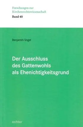 Vogel | Der Ausschluss des Gattenwohls als Ehenichtigkeitsgrund | Buch | 978-3-429-04401-5 | www.sack.de
