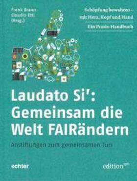 Braun / Ettl | Laudato Si: Gemeinsam die Welt FAIRändern | Buch | 978-3-429-04464-0 | sack.de