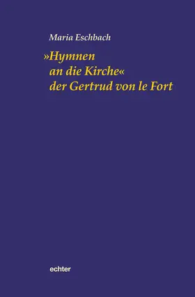 Eschbach |  "Hymnen an die Kirche" der Gertrud von le Fort | eBook | Sack Fachmedien