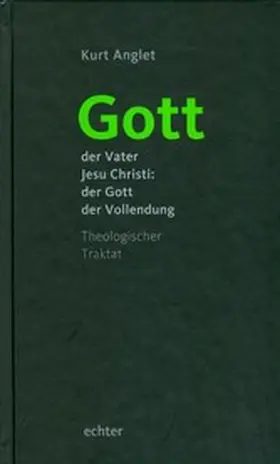Anglet |  Gott - der Vater Jesu Christi: der Gott der Vollendung | eBook | Sack Fachmedien