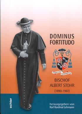 Lehmann / Nichtweiß / Reifenberg | Dominus Fortitudo. Bischof Albert Stohr | E-Book | sack.de
