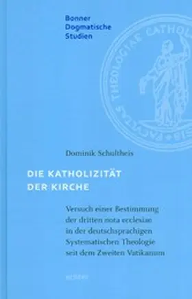 Schultheis |  Die Katholizität der Kirche | eBook | Sack Fachmedien