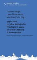 Berger / Glüsenkamp / Pulte |  1946 – 2016 70 Jahre Katholische Theologie in Mainz an Universität und Priesterseminar | eBook | Sack Fachmedien