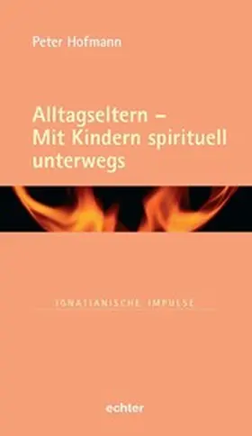 Hofmann |  Alltagseltern - Mit Kindern spirituell unterwegs | eBook | Sack Fachmedien