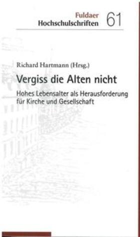 Hartmann |  Hartmann, R: Vergiss die Alten nicht | Buch |  Sack Fachmedien