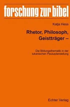 Hess |  Rhetor, Philosoph, Geistträger - Die Bildungsthematik in der lukanischen Paulusdarstellung | Buch |  Sack Fachmedien