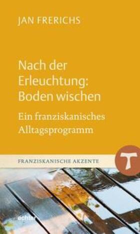 Frerichs | Nach der Erleuchtung: Boden wischen | Buch | 978-3-429-05432-8 | sack.de